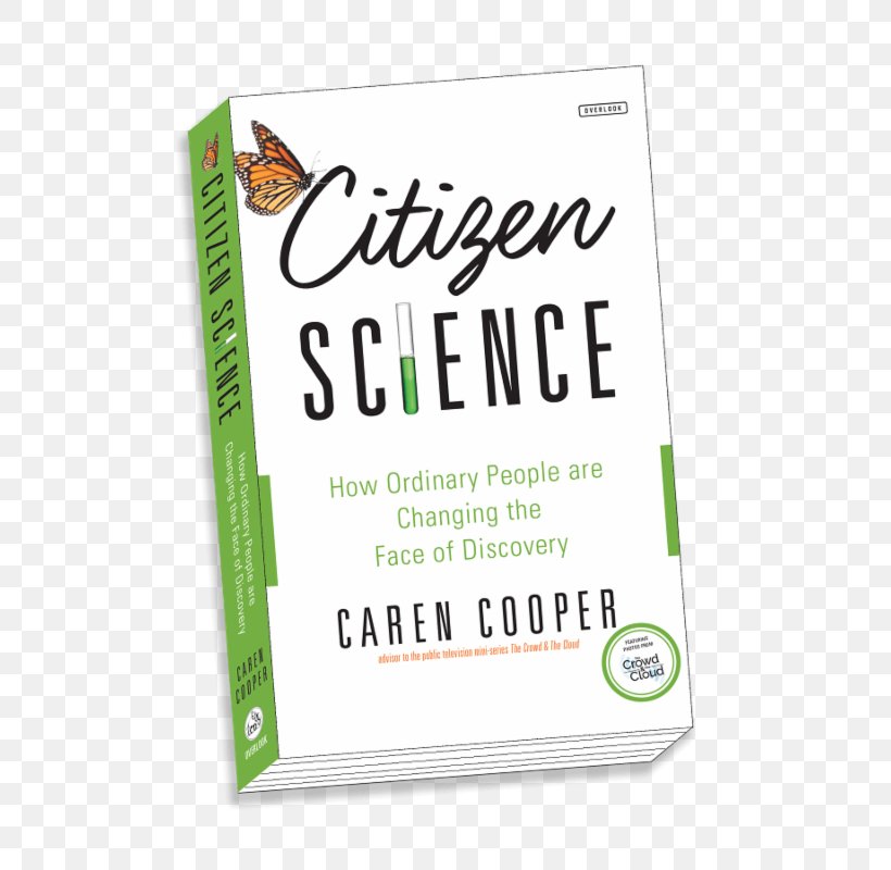 Citizen Science: How Ordinary People Are Changing The Face Of Discovery SciStarter Scientist, PNG, 667x800px, 2016, Citizen Science, Amazoncom, Book, Brand Download Free