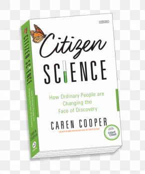 Science - Citizen Science: How Ordinary People Are Changing The Face Of Discovery SciStarter Scientist PNG