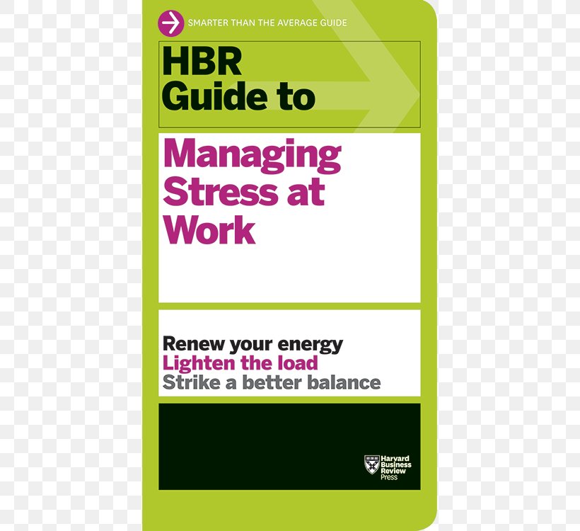 HBR Guide To Managing Stress At Work (HBR Guide Series) Stress Management Harvard Business Review Occupational Stress, PNG, 500x750px, Stress Management, Anxiety, Area, Brand, Coping Download Free