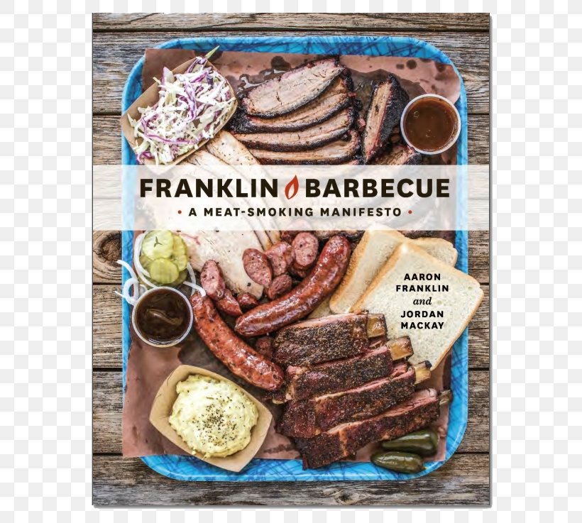 Franklin Barbecue: A Meat-Smoking Manifesto Follow The Smoke: 14,783 Miles Of Great Texas Barbecue Cooking, PNG, 737x737px, Barbecue, Animal Source Foods, Author, Bbq Pitmasters, Bratwurst Download Free