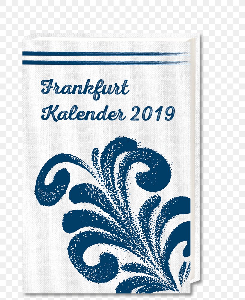 Frankfurt Kalender 2018 Frankfurt-Quiz Societäts-Verlag, PNG, 672x1006px, 2018, 2019, Book, Author, Blue Download Free