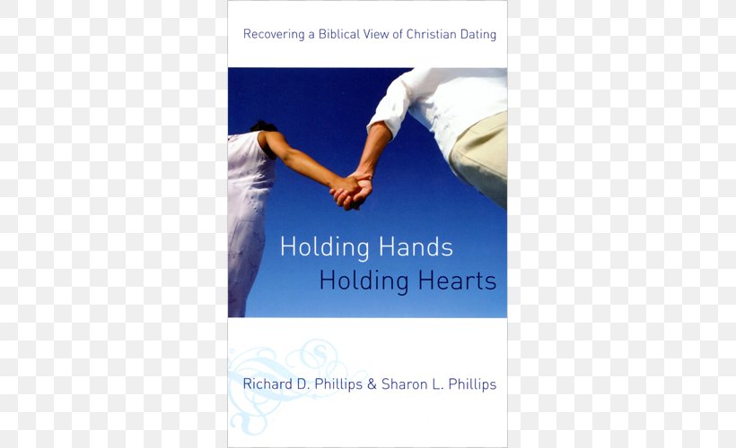Holding Hands, Holding Hearts: Recovering A Biblical View Of Christian Dating Bible Sex, Dating, And Relationships: A Fresh Approach Courtship, PNG, 500x500px, Bible, Advertising, Book, Brand, Christian Literature Download Free