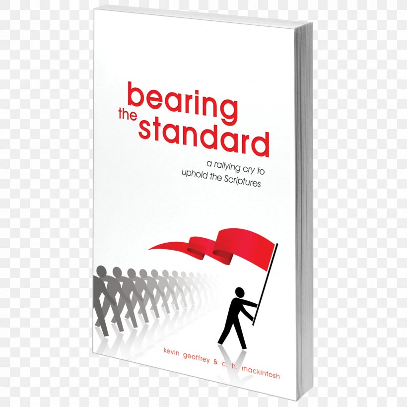 Bearing The Standard: A Rallying Cry To Uphold The Scriptures Brand Kevin Geoffrey Font, PNG, 1200x1200px, Brand, Advertising, Book, Text Download Free