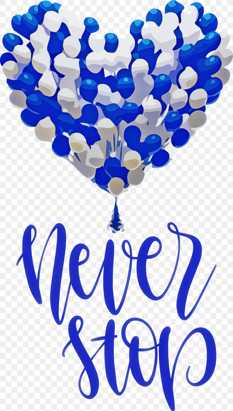 Never Stop Motivational Inspirational, PNG, 1703x3000px, Never Stop, Balloon, Birthday, Gift, Inspirational Download Free
