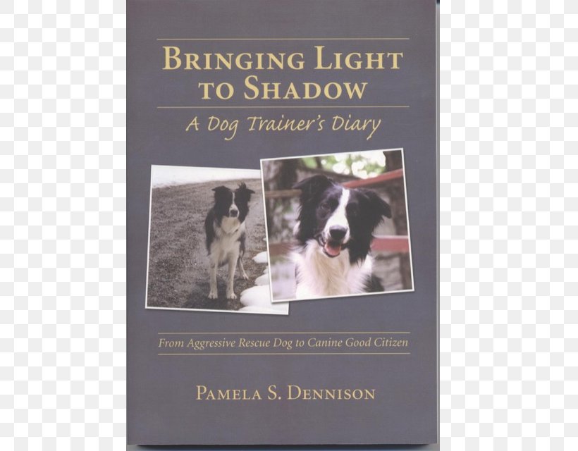 Bringing Light To Shadow: A Dog Trainer's Diary How To Right A Dog Gone Wrong Amazon.com, PNG, 640x640px, Amazoncom, Advertising, Book, Breed, Dog Download Free