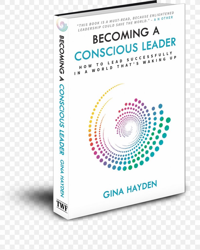 Becoming A Conscious Leader: How To Lead Successfully In A World That's Waking Up Leadership Book Amazon.com, PNG, 890x1110px, Leadership, Amazoncom, Author, Book, Brand Download Free