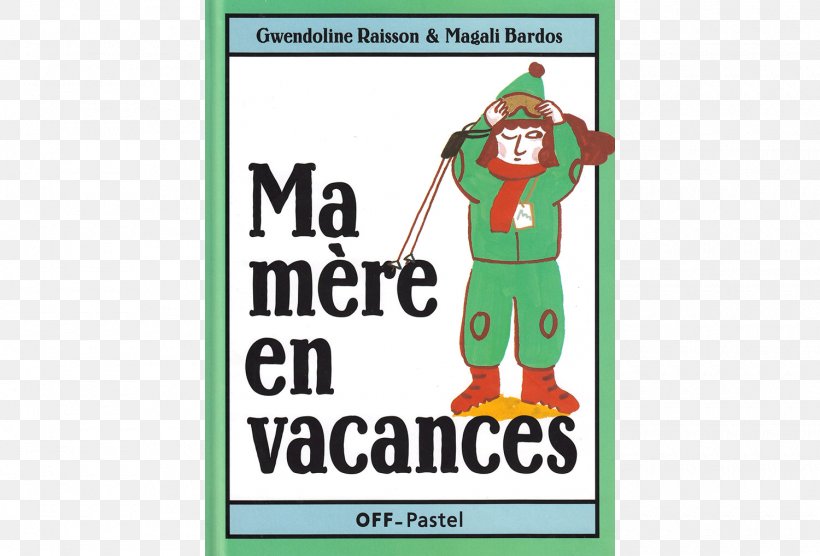 Ma Mère à La Fête Book Mother Vacation Character, PNG, 1500x1018px, Book, Area, Brand, Character, Fiction Download Free