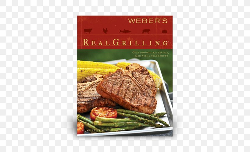 Weber's Real Grilling: Over 200 Original Recipes Sirloin Steak Barbecue Weber's New Real Grilling, PNG, 500x500px, Sirloin Steak, Animal Source Foods, Barbecue, Beef, Book Download Free