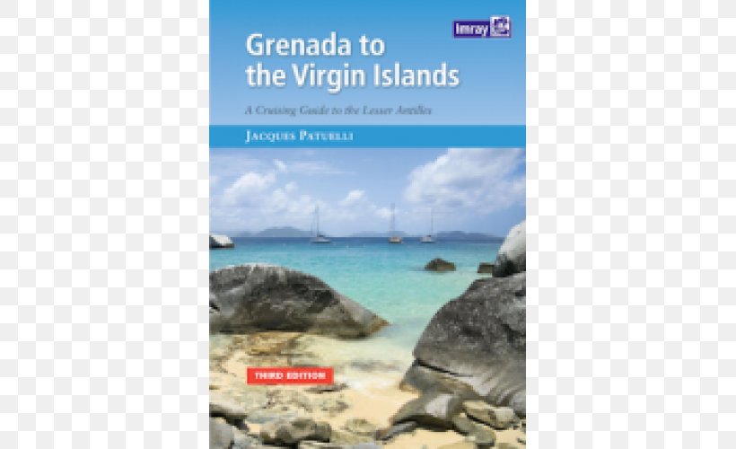 British Virgin Islands United States Virgin Islands Grenada To The Virgin Islands: A Cruising Guide To The Lesser Antilles Barbados, PNG, 500x500px, British Virgin Islands, Barbados, Book, Canary Islands, Caribbean Download Free
