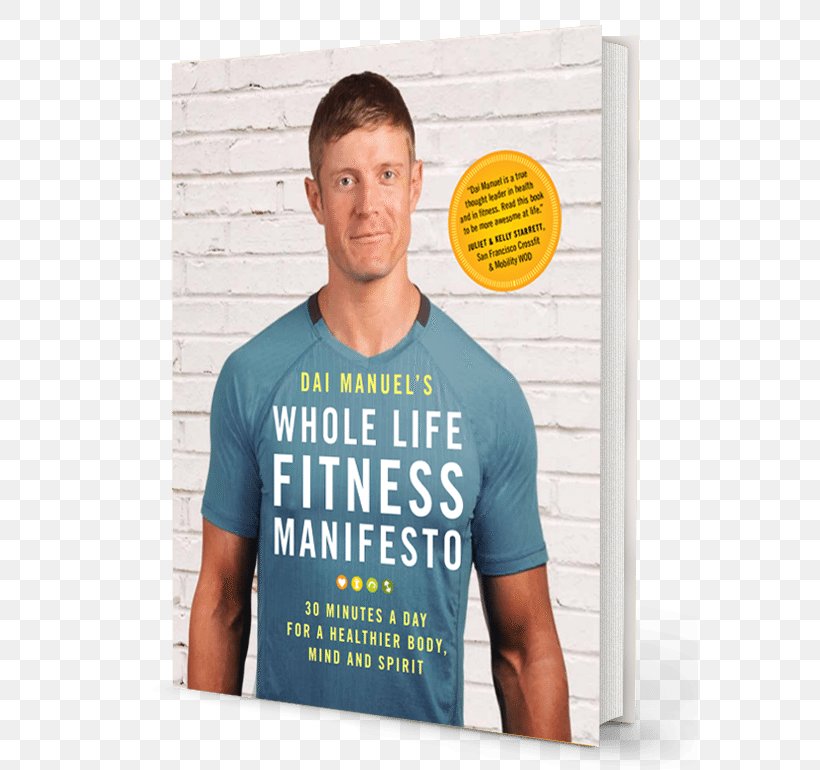 Dai Manuel's Whole Life Fitness Manifesto: 30 Minutes A Day For A Healthier Body, Mind And Spirit Physical Fitness T-shirt, PNG, 577x770px, Physical Fitness, Brand, Health, International Standard Book Number, Joint Download Free
