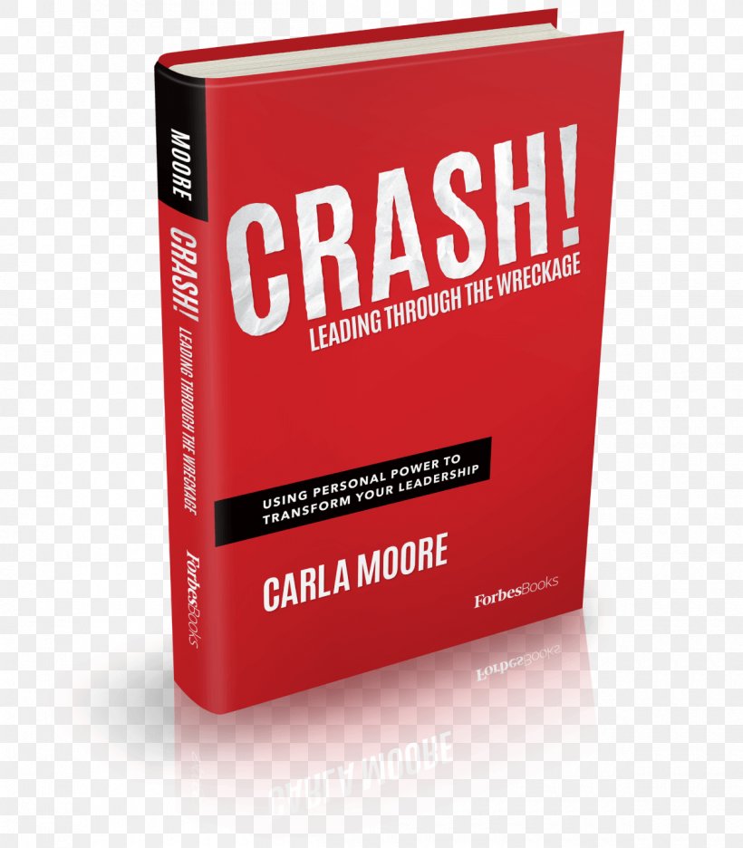 Crash! Leading Through The Wreckage: Using Personal Power To Transform Your Leadership Keller Graduate School Of Management Harvard Business School, PNG, 1200x1370px, Management, Author, Book, Brand, Business Download Free