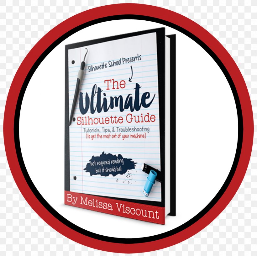 The Ultimate Silhouette Guide: Tutorials, Tips And Troubleshooting (to Get The Most Out Of Your Machine) School Portrait Learning, PNG, 1600x1595px, Silhouette, Book, Brand, Heat Transfer Vinyl, Learning Download Free