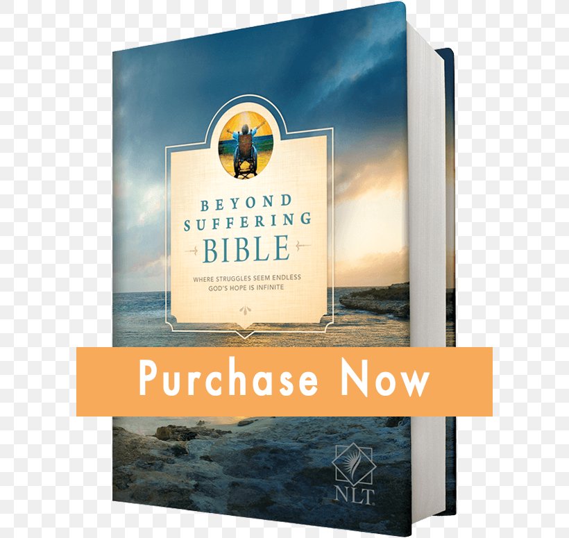Beyond Suffering Bible NLT, Tutone: Where Struggles Seem Endless, God's Hope Is Infinite Bible Study Joni And Friends, PNG, 600x775px, Bible, Bible Study, Book, Brand, Disability Download Free