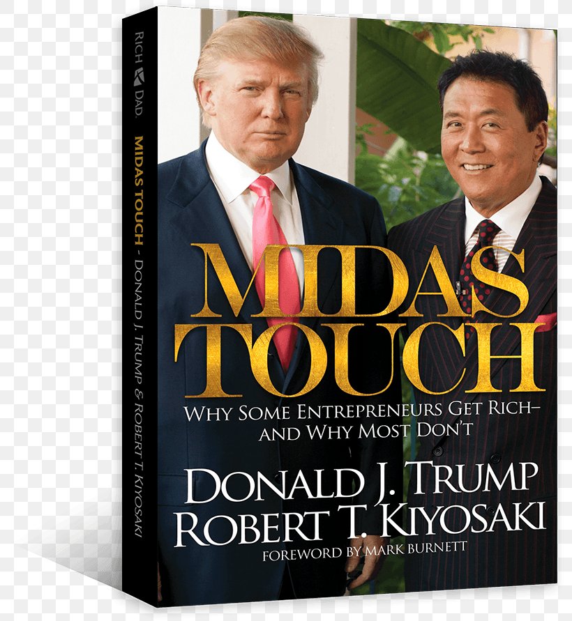 Donald Trump Robert Kiyosaki Midas Touch: Why Some Entrepreneurs Get Rich-And Why Most Don't Why We Want You To Be Rich: Two Men, One Message, PNG, 800x891px, Donald Trump, Book, Businessperson, Entrepreneur, Midas Touch Download Free