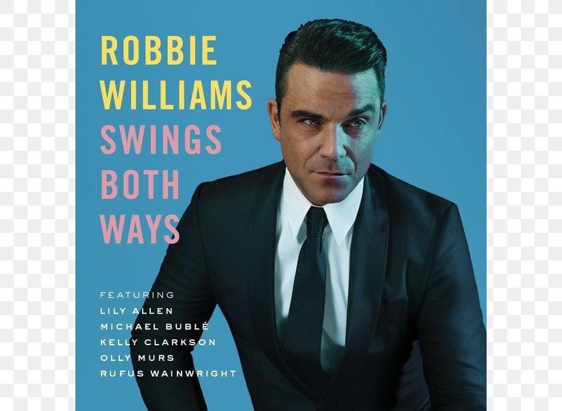 Robbie Williams Swings Both Ways Swing When You're Winning Album Supreme, PNG, 800x600px, Robbie Williams, Advertising, Album, Angels, Brand Download Free