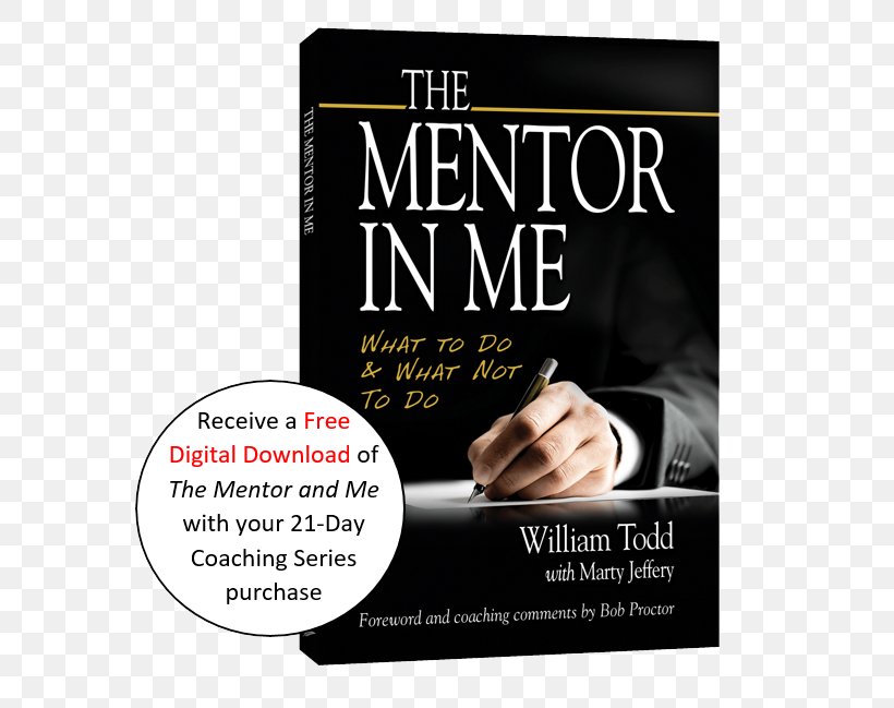 The Mentor In Me: What To Do & What Not To Do Mentorship Book Amazon.com Tools Of Titans, PNG, 649x649px, Mentorship, Advertising, Amazoncom, Author, Bob Proctor Download Free