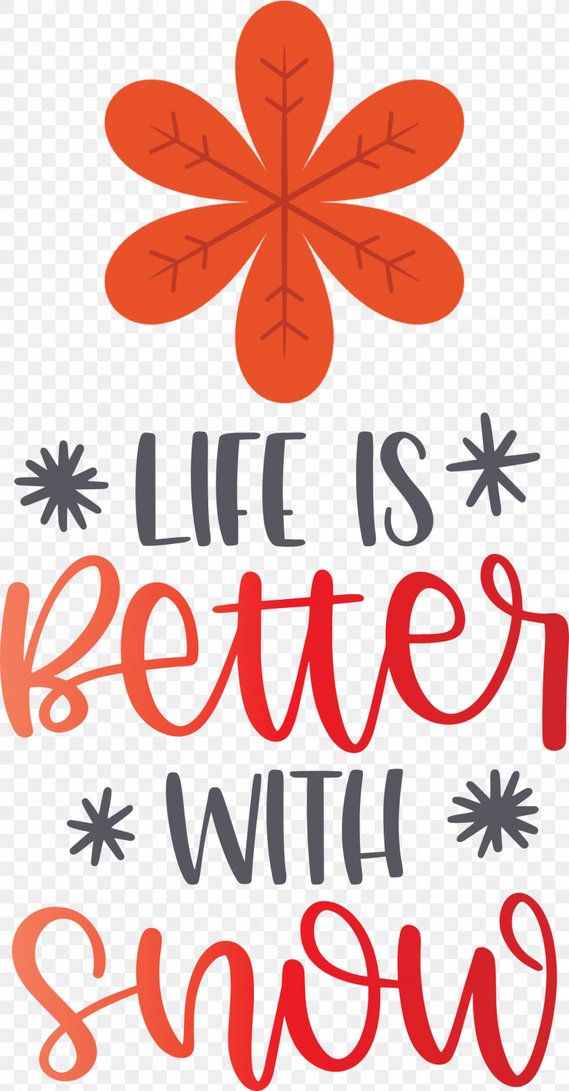 Life Is Better With Snow Snow Winter, PNG, 1566x3000px, Life Is Better With Snow, Floral Design, Geometry, Line, Mathematics Download Free