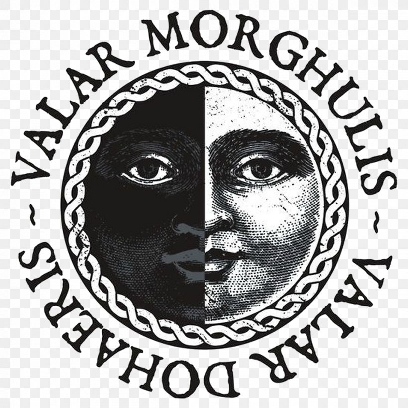 Valar Morghulis Valar Dohaeris Stannis Baratheon Theon Greyjoy Tyrion Lannister, PNG, 1200x1200px, Valar Morghulis, Art, Black And White, Brand, Drawing Download Free