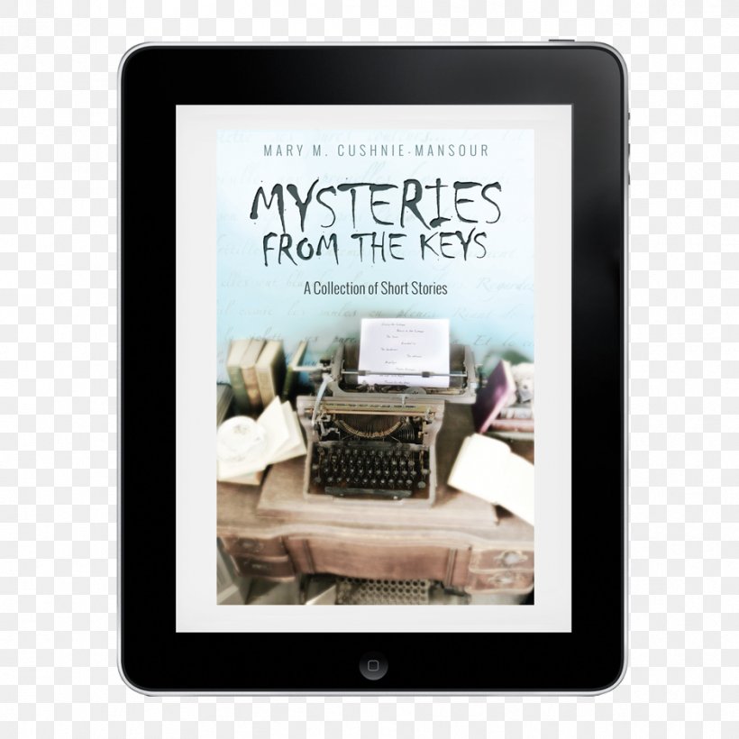 Mysteries From The Keys: A Collection Of Short Stories From The Heart: A Collection Of Short Stories Writer Book Fiction, PNG, 938x938px, Writer, Book, Brantford, Color, Coloring Book Download Free