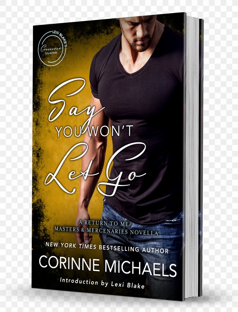 Say You Won't Let Go: A Return To Me/Masters And Mercenaries Novella Close Cover: A Masters And Mercenaries Novel Say You'll Stay Book, PNG, 1710x2244px, Book, Advertising, Author, Barnes Noble, Ebook Download Free