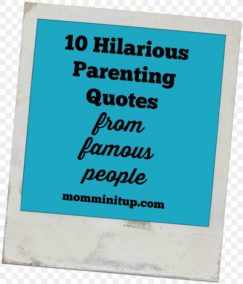 Parenting Quotation Humour Child, PNG, 2515x2939px, Parent, Area, Celebrity, Child, Galinha Pintadinha Download Free