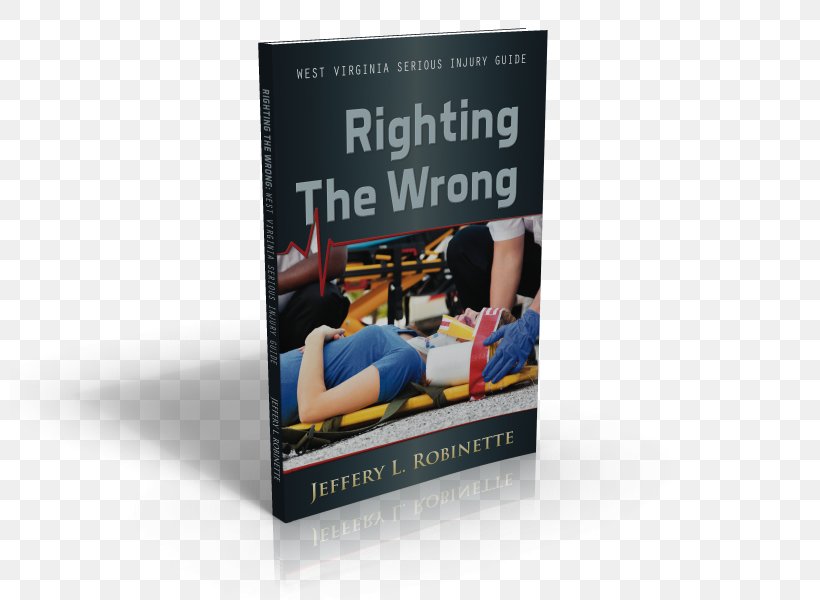 Righting The Wrong Personal Injury Lawyer West Virginia, PNG, 800x600px, Personal Injury, Accident, Admiralty Law, Advertising, Book Download Free