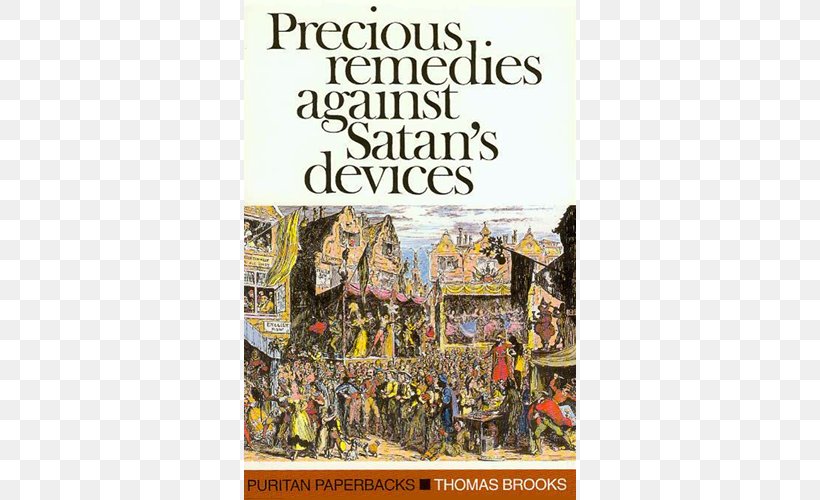 Precious Remedies Against Satan's Devices Puritans Book God Grace Abounding To The Chief Of Sinners, PNG, 500x500px, Puritans, Advertising, Assurance, Book, Christian Church Download Free