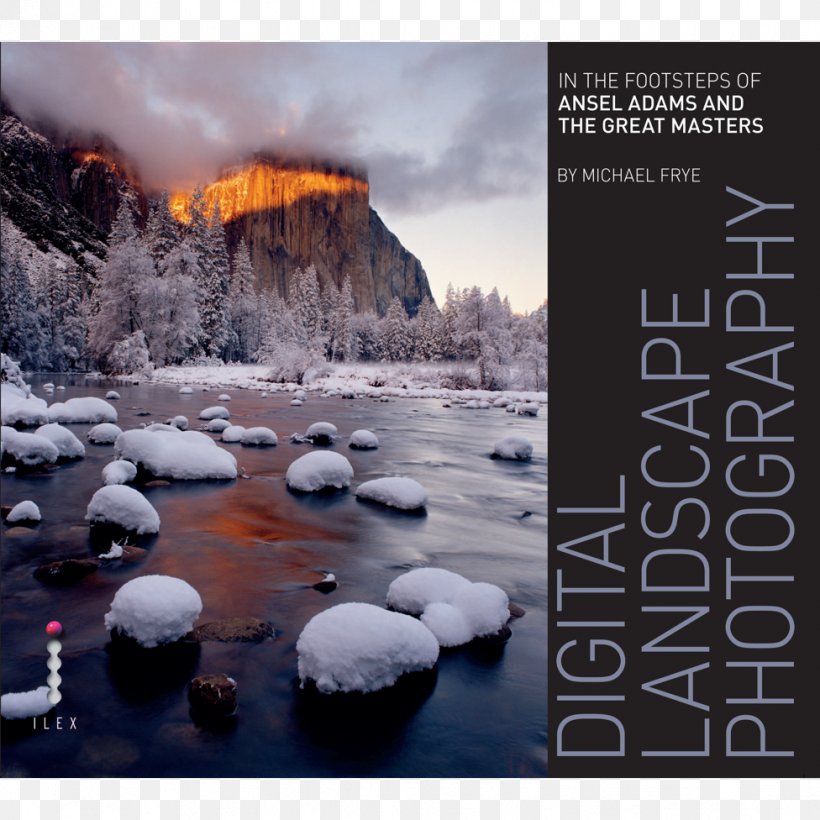 Digital Landscape Photography: In The Footsteps Of Ansel Adams And The Great Masters 完美大景的14堂精修課: 從安瑟爾.亞當斯的觀想到數位修圖 The Art, Science, And Craft Of Great Landscape Photography, PNG, 976x976px, Photography, Advertising, Ansel Adams, Arctic, Book Download Free