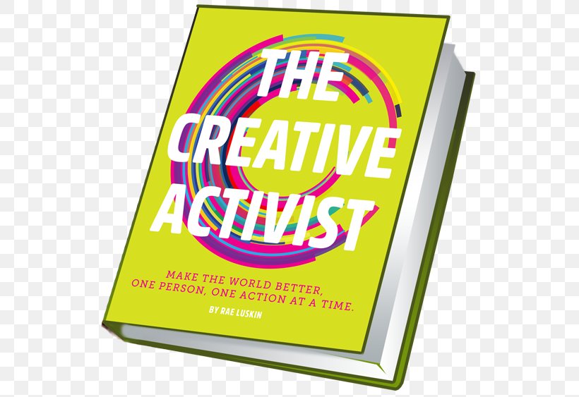 The Creative Activist: Make The World Better, One Person, One Action At A Time Logo Brand Font, PNG, 544x563px, Logo, Activism, Area, Banner, Brand Download Free