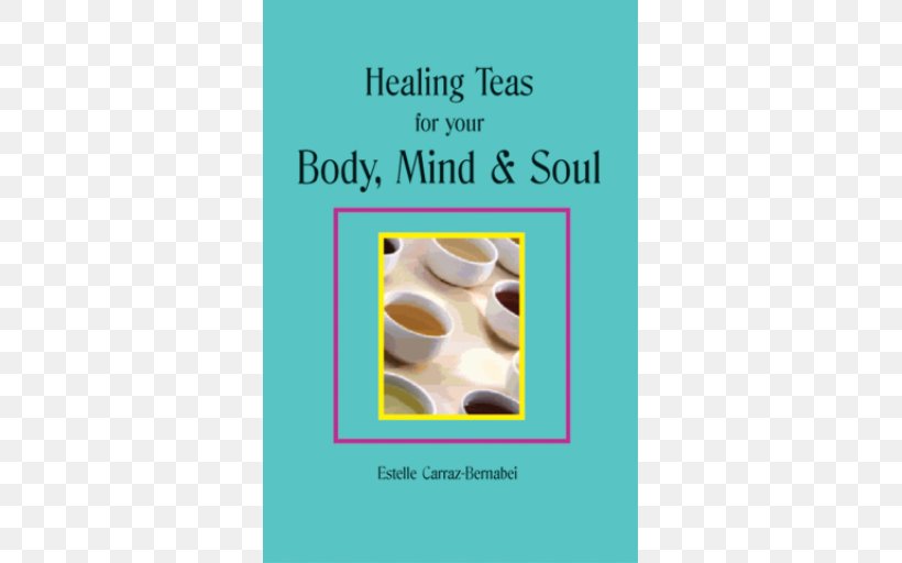 Healing Teas For Your Body, Mind & Soul Font, PNG, 512x512px, Tea, Amyotrophic Lateral Sclerosis, Ebook, Healing, Human Body Download Free
