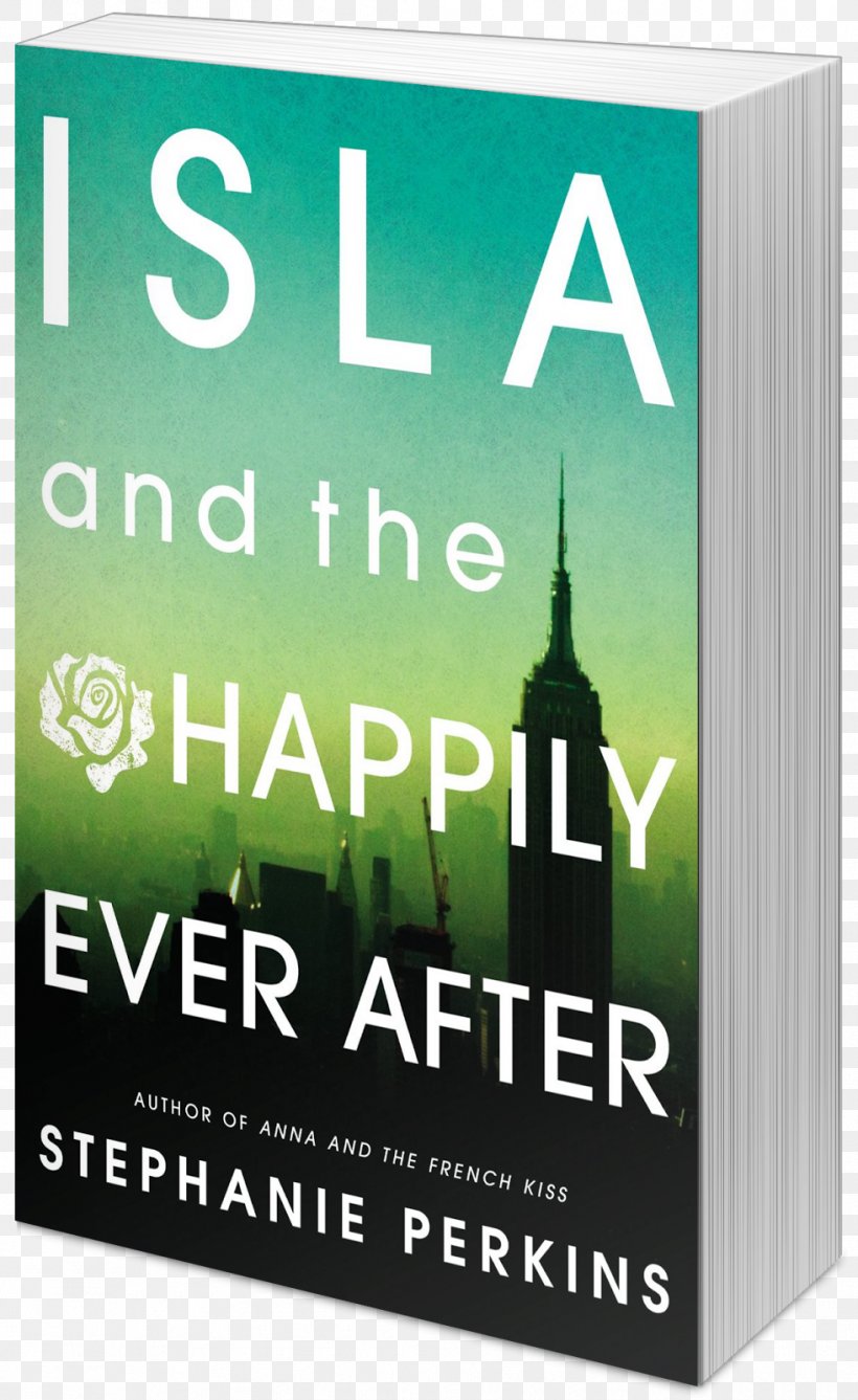 Isla And The Happily Ever After Anna And The French Kiss Book Cover Novel, PNG, 981x1600px, Anna And The French Kiss, Author, Book, Book Cover, Book Review Download Free