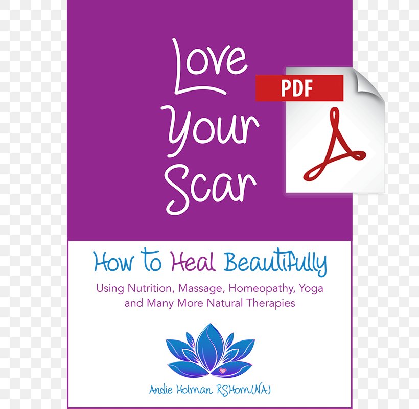 Love Your Scar: How To Heal Beautifully Using Nutrition, Massage, Homeopathy, Yoga And Many More Natural Therapies Healing Book, PNG, 800x800px, Scar, Advertising, Amazon Kindle, Amazoncom, Area Download Free