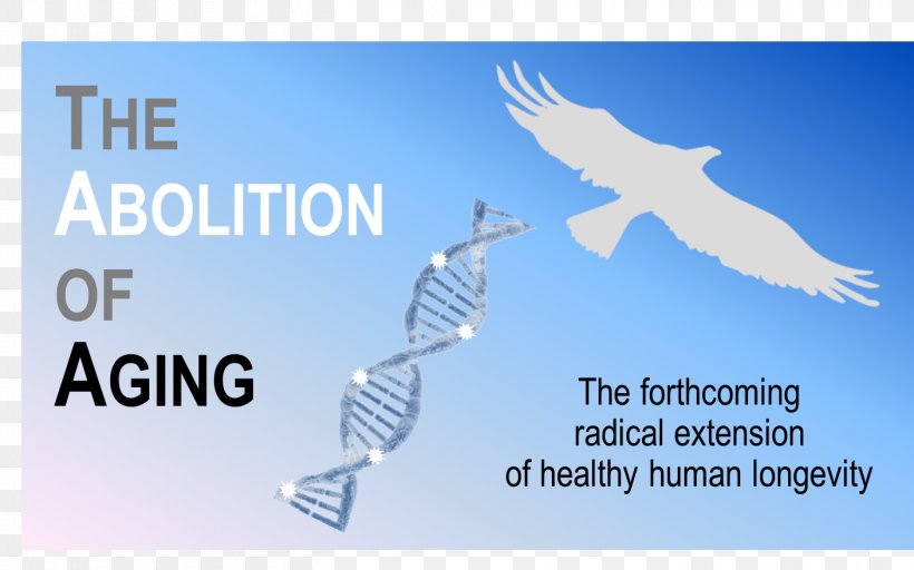 The Abolition Of Aging: The Forthcoming Radical Extension Of Healthy Human Longevity Ending Aging: The Rejuvenation Breakthroughs That Could Reverse Human Aging In Our Lifetime Ageing Life Expectancy, PNG, 1408x880px, Ageing, Book, Brand, Health, Health Care Download Free