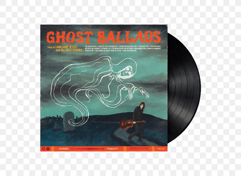 Ghost Ballads Phonograph Record LP Record Lonesome Wyatt And The Holy Spooks Compact Disc, PNG, 600x600px, Phonograph Record, Cd Baby, Compact Disc, Import, Lonesome Wyatt Download Free