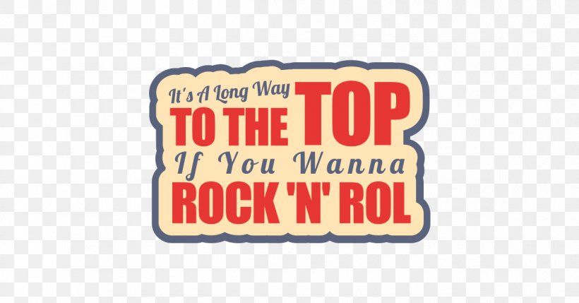 It's A Long Way To The Top (If You Wanna Rock 'n' Roll) Logo Font Brand, PNG, 1200x628px, Logo, Area, Brand, Sign, Signage Download Free