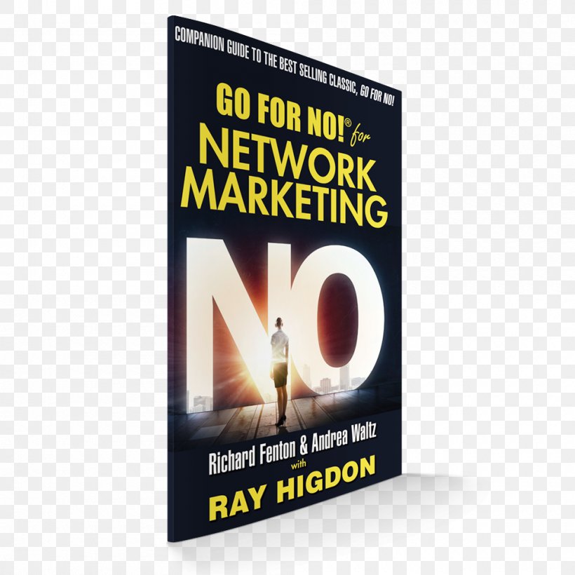 Go For No For Network Marketing Go For No! : Yes Is The Destination, No Is How You Get There Your First Year In Network Marketing Book The 45 Second Presentation That Will Change Your Life, PNG, 1000x1000px, Book, Advertising, Amazoncom, Brand, Business Download Free