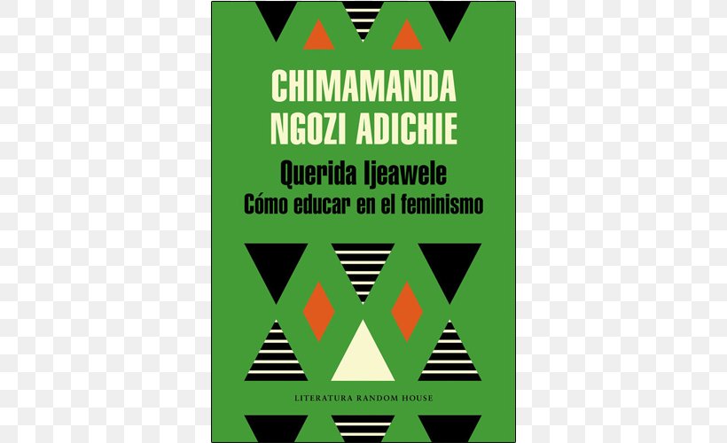 Dear Ijeawele, Or A Feminist Manifesto In Fifteen Suggestions We Should All Be Feminists Feminism Gender Role Education, PNG, 500x500px, Feminism, Area, Author, Book, Brand Download Free