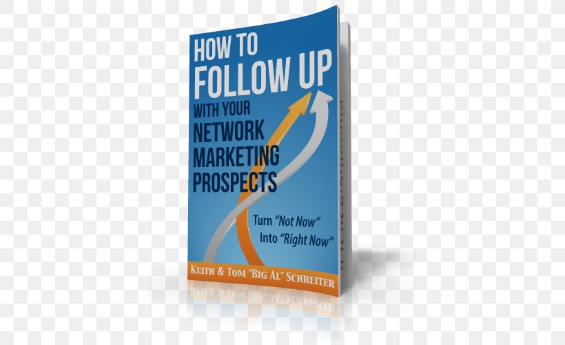 How To Follow Up With Your Network Marketing Prospects: Turn Not Now Into Right Now! Multi-level Marketing Digital Marketing Business, PNG, 699x500px, Multilevel Marketing, Advertising, Book, Brand, Business Download Free