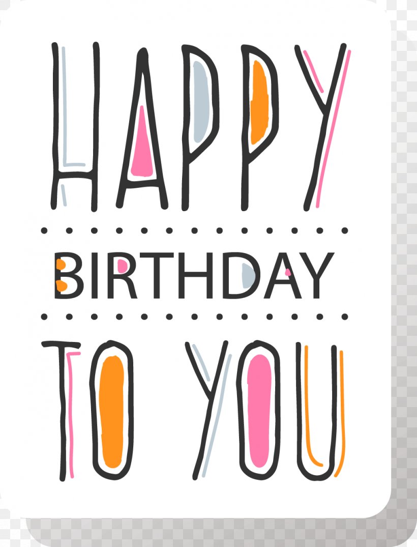 Happy Birthday To You Keep Calm And Carry On, PNG, 1017x1334px, Birthday, Area, Brand, Ceramic, Greeting Card Download Free