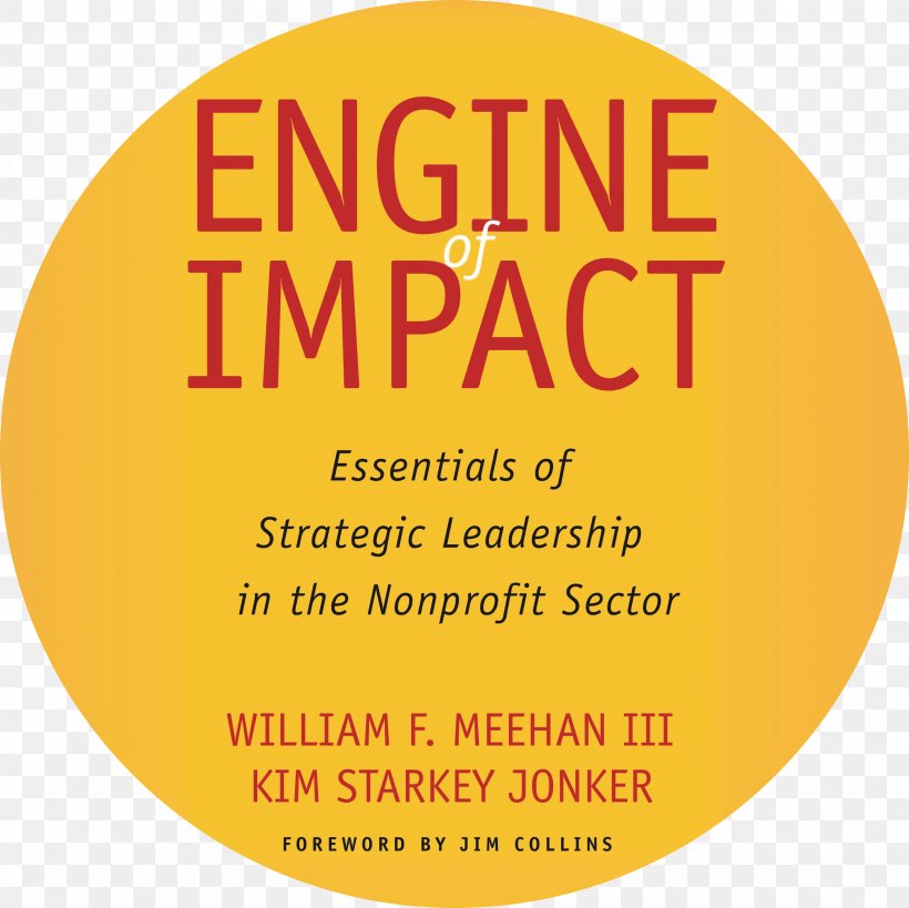 Engine Of Impact: Essentials Of Strategic Leadership In The Nonprofit Sector Non-profit Organisation Organization, PNG, 2657x2655px, Nonprofit Organisation, Amazoncom, Area, Author, Book Download Free