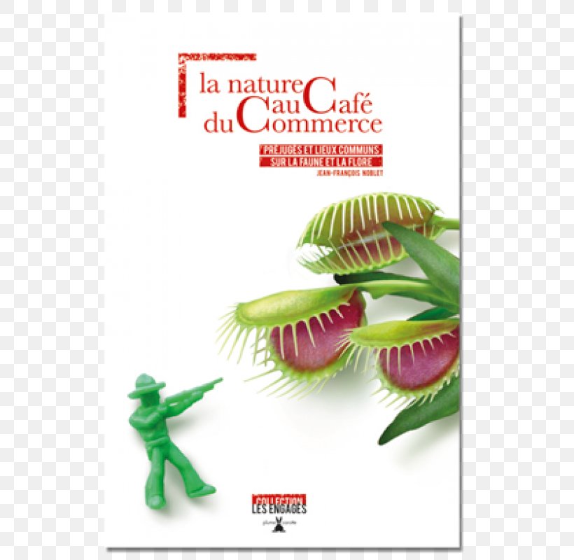 La Nature Au Café Du Commerce: Préjugés Et Lieux Communs Sur La Faune Et La Flore Book Paperback, PNG, 800x800px, Book, Advertising, Brand, Flora, Nature Download Free