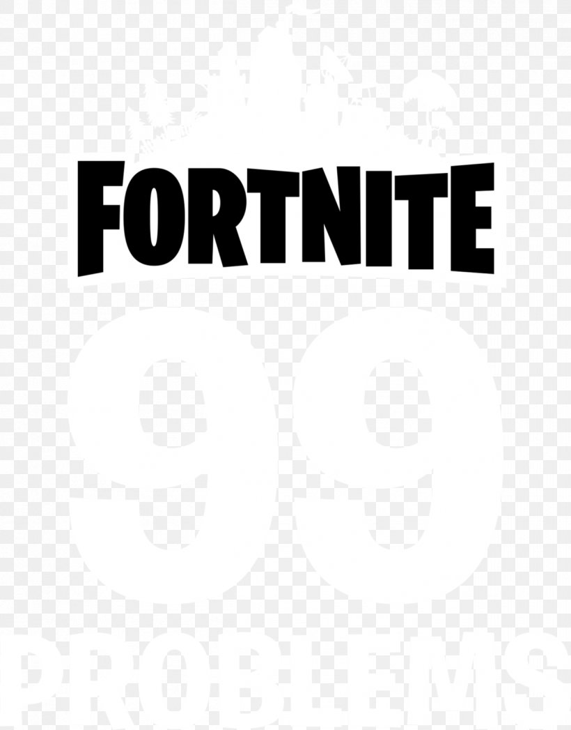 Logo Brand Fortnite Product Design Font, PNG, 1252x1600px, 99 Problems, Logo, Area, Black, Black And White Download Free