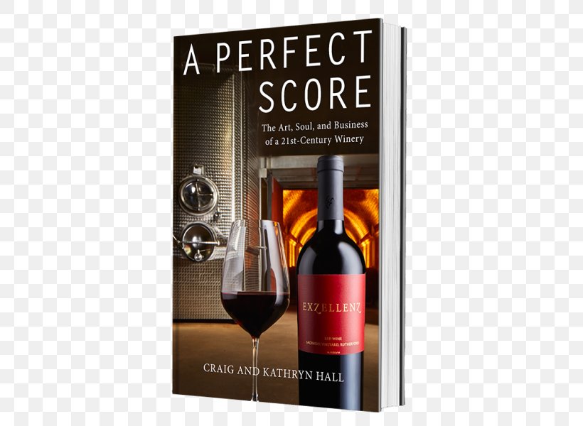 A Perfect Score: The Art, Soul, And Business Of A 21st-Century Winery Liqueur Amazon.com 21st Century, PNG, 600x600px, 21st Century, Wine, Alcohol, Alcoholic Beverage, Amazoncom Download Free