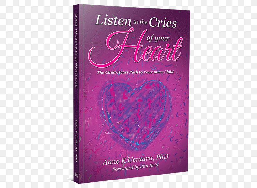 Listen To The Cries Of Your Heart The Child-: The Child-Heart Path To Your Inner Children Book Amazon.com PDF, PNG, 600x600px, Heart, Advertising, Amazoncom, Book, Child Download Free