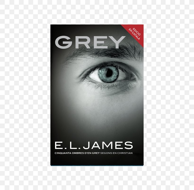 Grey: Fifty Shades Of Grey As Told By Christian Darker: Fifty Shades Darker As Told By Christian Fifty Shades Freed, PNG, 600x800px, Fifty Shades Of Grey, Author, Black And White, Book, Brand Download Free