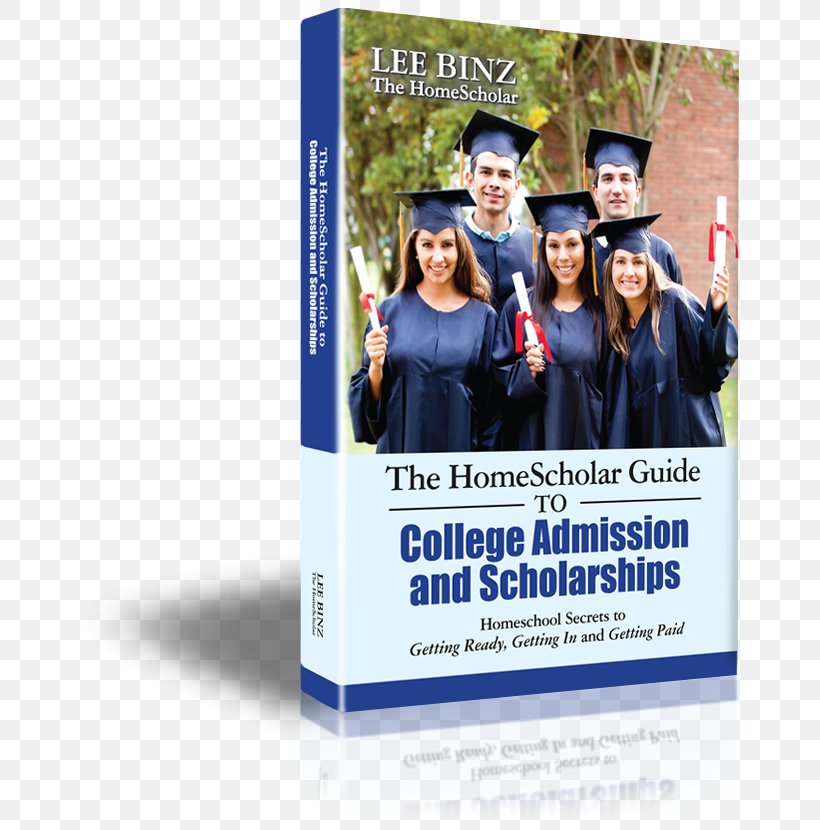 The Homescholar Guide To College Admission And Scholarships: Homeschool Secrets To Getting Ready, Getting In And Getting Paid Homeschooling SAT, PNG, 688x830px, Homeschooling, Advertising, College, College Board, Education Download Free
