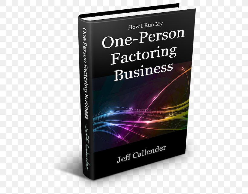 How I Run My One-Person Factoring Business How To Run A Small Factoring Business Factoring Case Studies, PNG, 500x643px, Factoring, Amazon Kindle, Book, Brand, Business Download Free