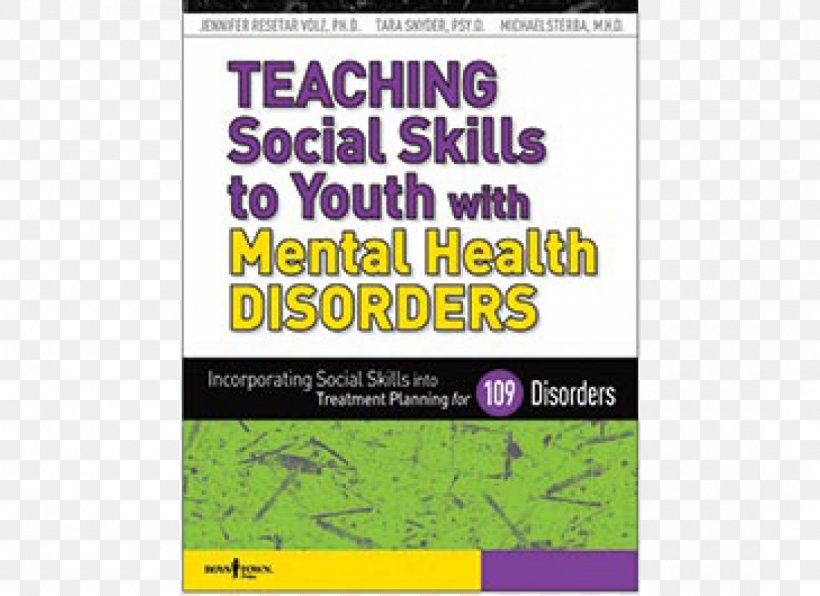 Mental Disorder Teaching Social Skills To Youth With Mental Health Disorders: Incorporating Social Skills Into Treatment Planning For 109 Disorders, PNG, 1100x800px, Mental Disorder, Advertising, Area, Brand, Grass Download Free
