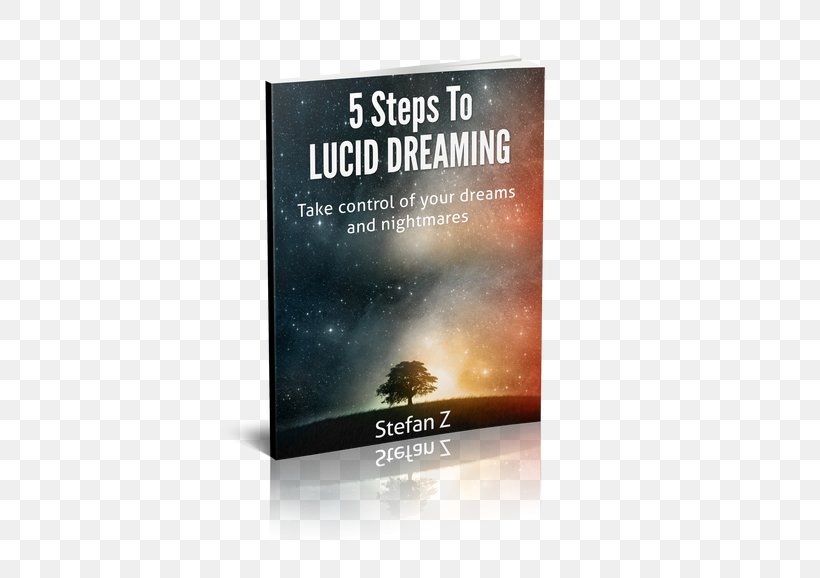 5 Steps To Lucid Dreaming: Take Control Of Your Dreams And Nightmares Book Sleep, PNG, 475x578px, Lucid Dream, Book, Brand, Consciousness, Dream Download Free