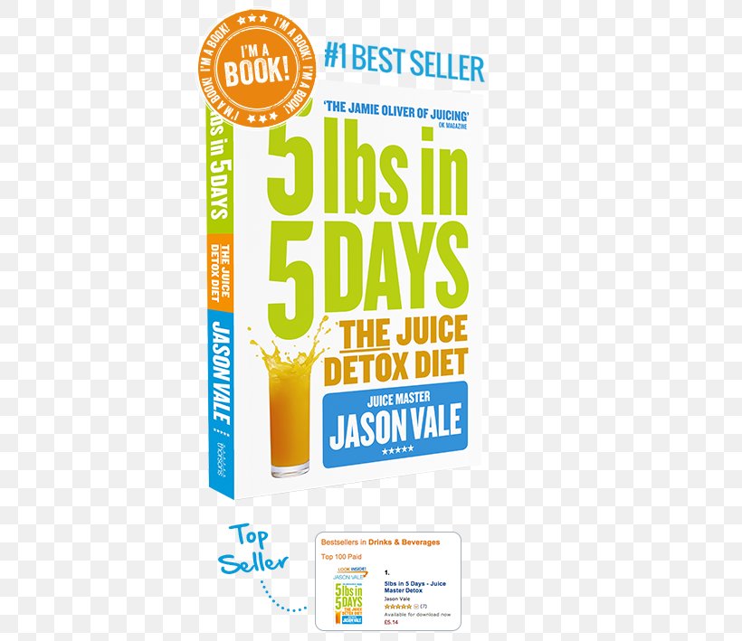 5lbs In 5 Days: The Juice Detox Diet 7lbs In 7 Days Super Juice Diet Juice Yourself Slim: Lose Weight Without Dieting Smoothie, PNG, 405x709px, Juice, Advertising, Area, Brand, Carrot Juice Download Free